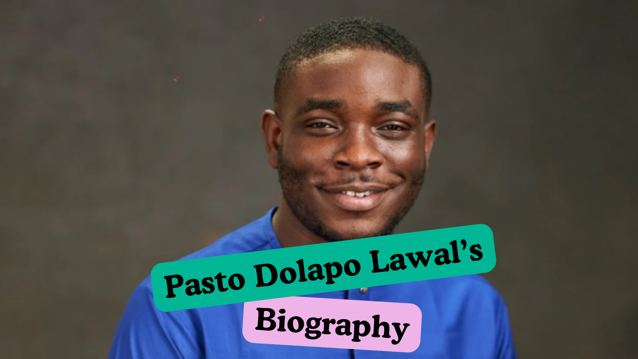 Pastor Dolapo Lawal Biography