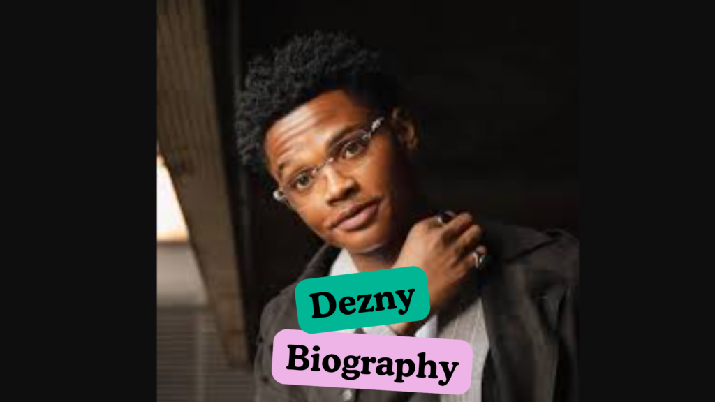 Dezny Biography