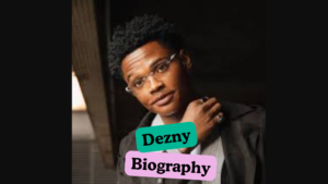 Dezny Biography