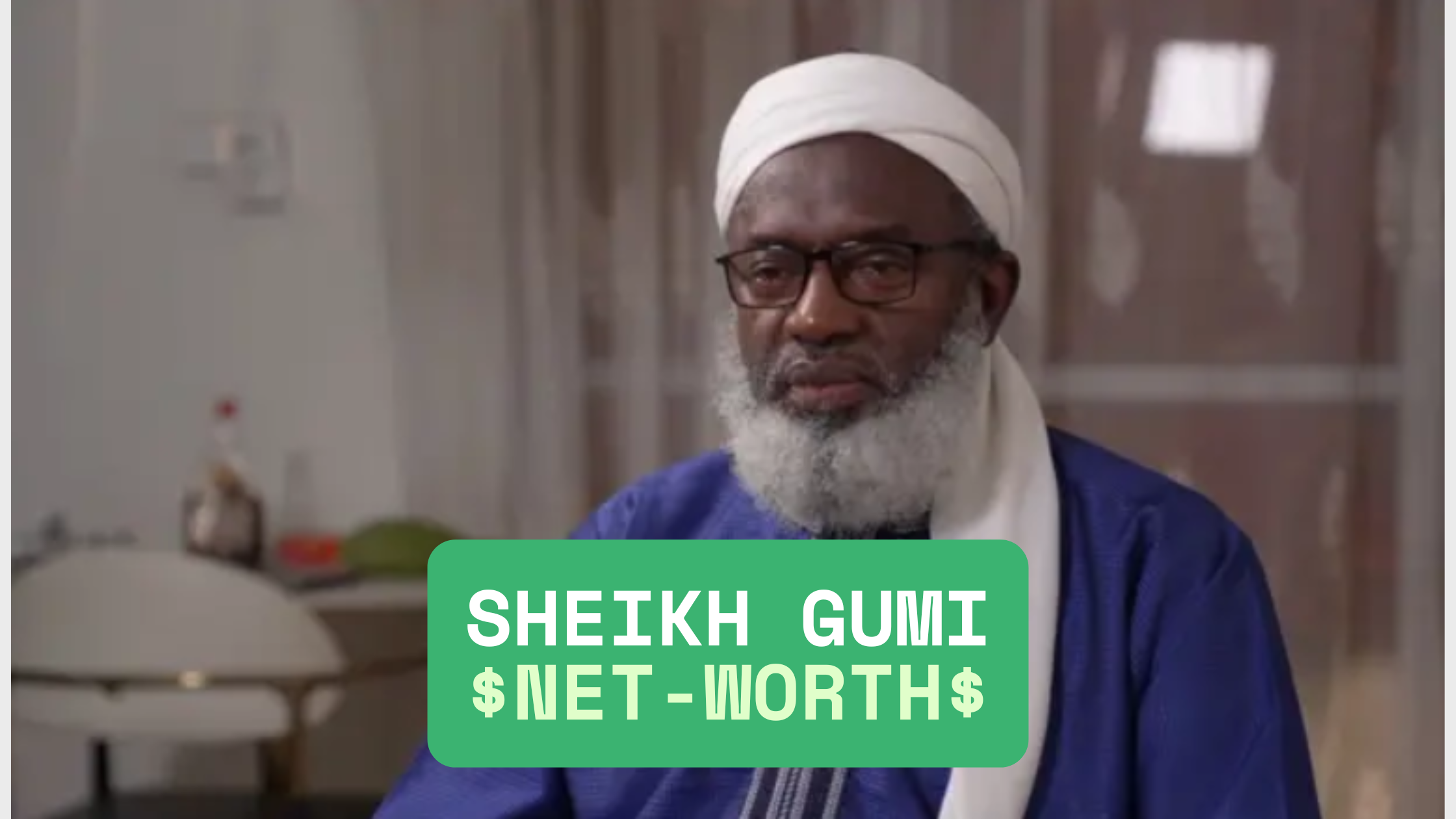Sheikh Gumi Net Worth