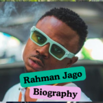 Rahman Jago Biography