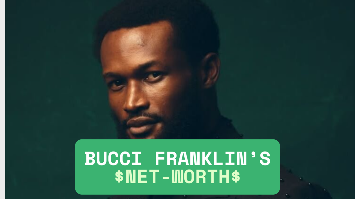 Bucci Franklin Net Worth