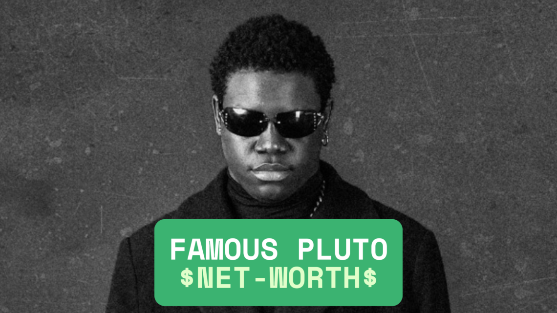 Famous Pluto Net Worth