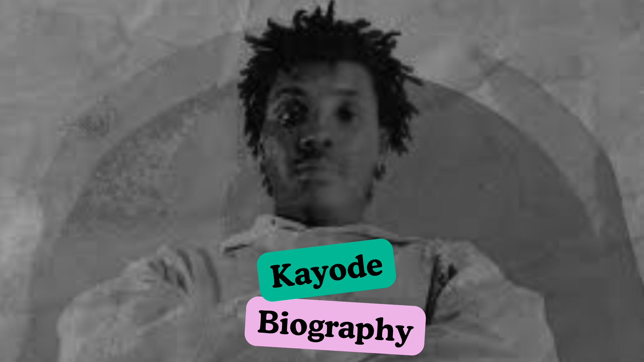 Kayode Biography: Real Name, Songs, Record Label & Net Worth